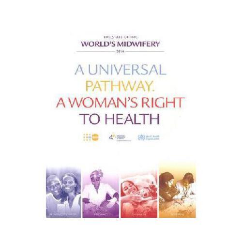 of the worlds midwifery 2014: a universal pathway - a womans