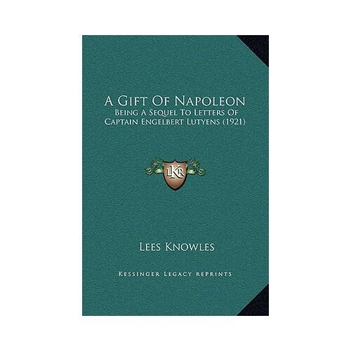 【预订】a gift of napoleon: being a sequel to letters of captai