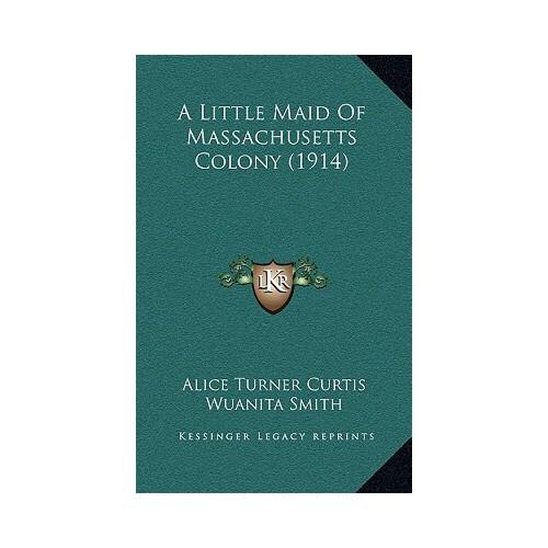 【预订】a little maid of massachusetts colony (1914) 9781