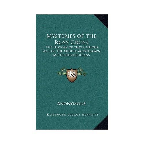 【预订】mysteries of the rosy cross: the history of that curious