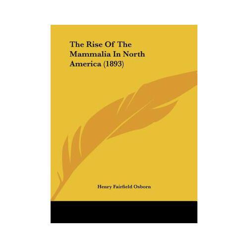 【预订】the rise of the mammalia in north america (1893) 9781