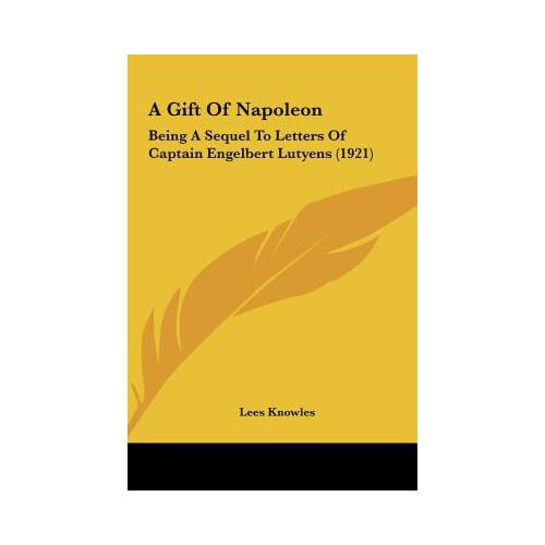 【预订】a gift of napoleon: being a sequel to letters of captai