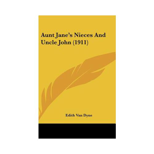 【预订】aunt janes nieces and uncle john (1911) 9781104069490