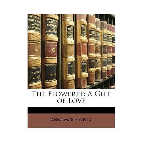 【预订】the floweret: a gift of love 9781148068732