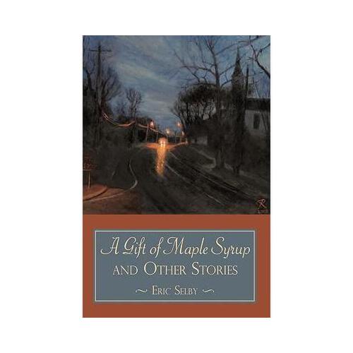 【预订】a gift of maple syrup and other stories y9781440173493
