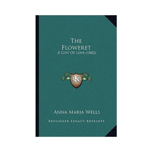 【预订】the floweret: a gift of love (1842) 9781167173905