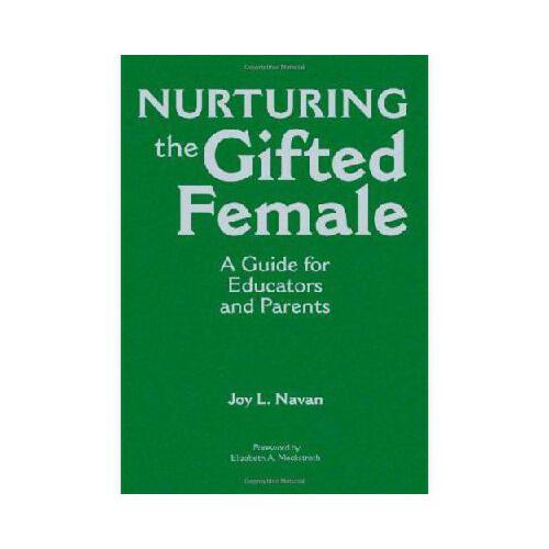 nurturing the gifted female: a guide for educators and parents