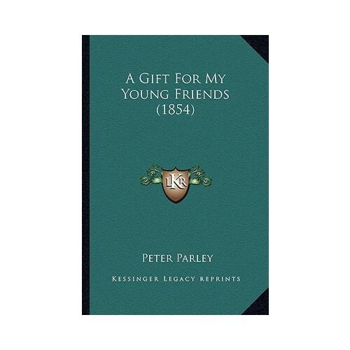 【预订】a gift for my young friends (1854) 9781166461393