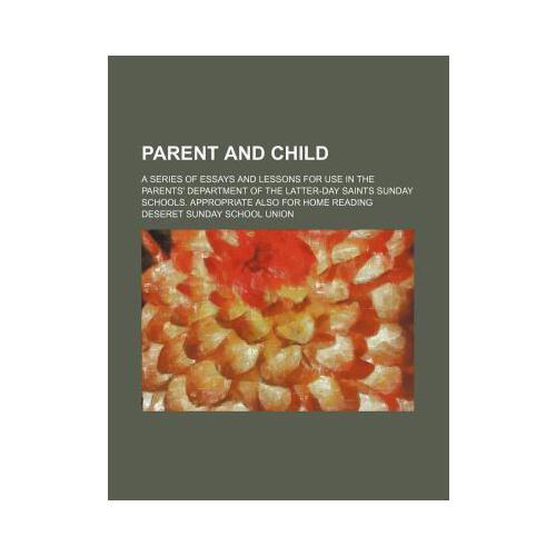 child; a series of essays and lessons for use in the parents