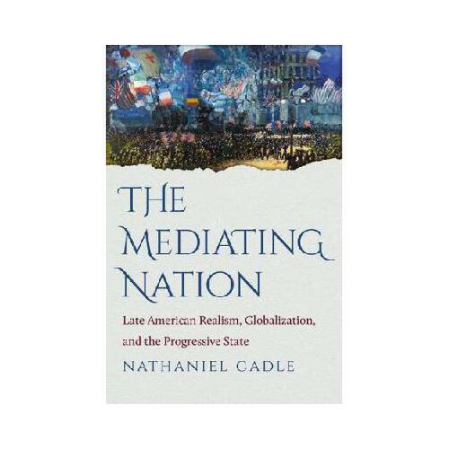 【预订】the mediating nation: late american realism