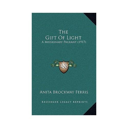 【预订】the gift of light: a missionary pageant (1917) 9781