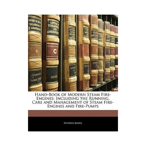 hand-book of modern steam fire-engines: including the running
